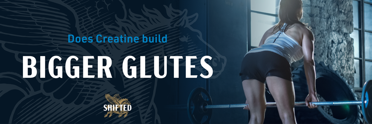 Does Creatine Really Help Build Bigger Glutes? The Big Booty Supplement –  Shifted