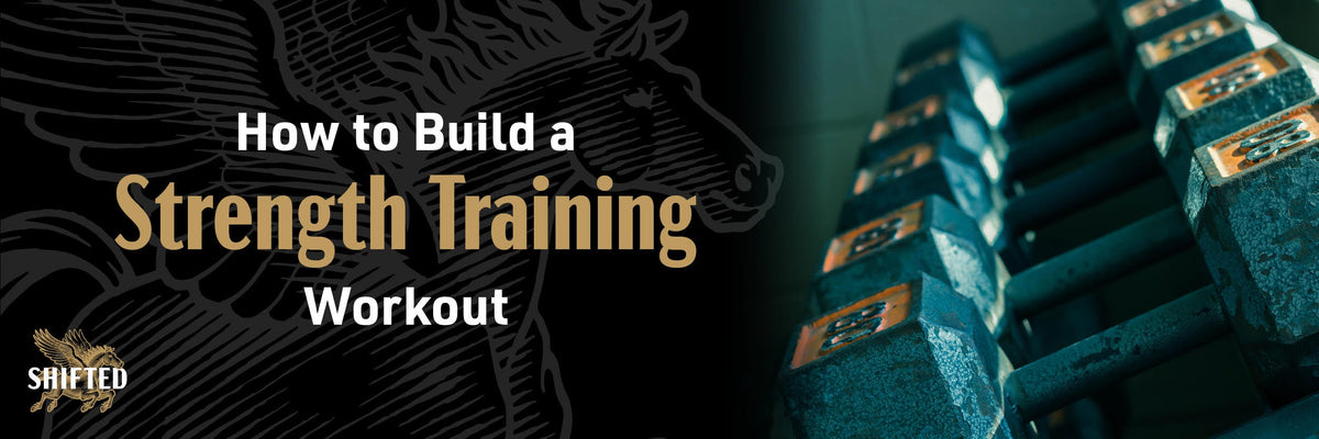 How to Build a Strength Training Workout (With Examples) – Shifted